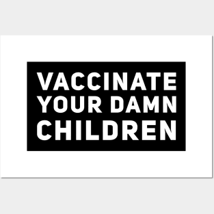 Vaccinate Your Damn Children Posters and Art